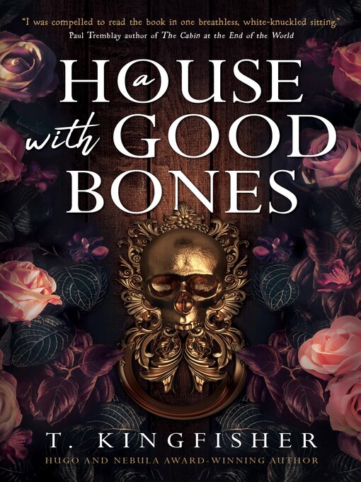 Title details for A House with Good Bones by T. Kingfisher - Available